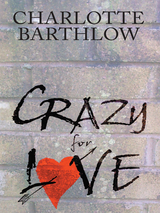 Title details for Crazy for Love by Charlotte Barthlow - Wait list